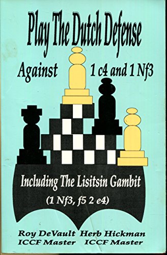 Beispielbild fr Play the Dutch Defense Against 1 c4 and 1 Nf3, Including the Lisitsin Gambit ( 1 Nf3, f5 2 e4 ) zum Verkauf von Wonder Book