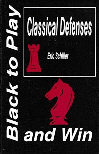 Black to Play Classical Defenses and Win (9780875682198) by Eric Schiller