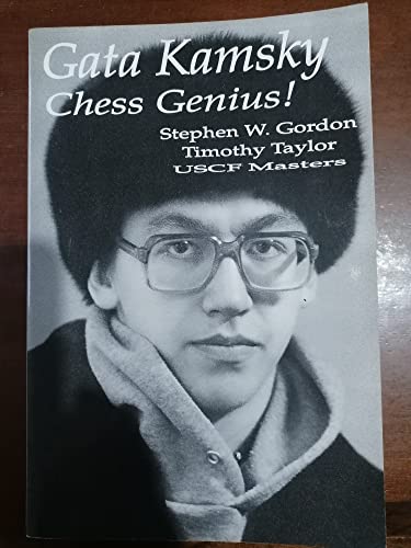 Gata Kamsky: Chess Genius (9780875682662) by Stephen Gordon; Timothy Taylor