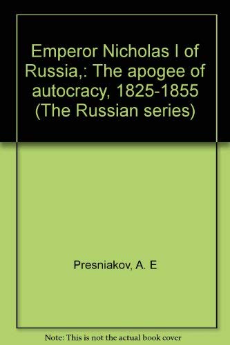 Beispielbild fr Emperor Nicholas the First of Russia : The Apogee of Autocracy, 1825-1855 zum Verkauf von Better World Books
