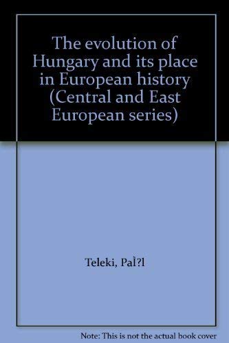 Beispielbild fr THE EVOLUTION OF HUNGARY AND ITS PLACE IN EUROPEAN HISTORY zum Verkauf von Karen Wickliff - Books