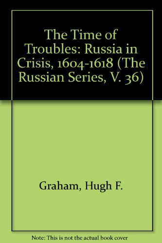 Beispielbild fr The Time of Troubles: Russia in Crisis, 1604-1618 (The Russian Series, V. 36) (English and Russian Edition) zum Verkauf von HPB-Diamond