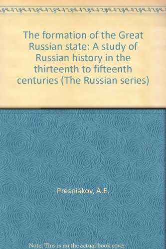 Stock image for The Formation of the Great Russian State: A Study of Russian History in the Thirteenth to Fifteenth Centuries for sale by A Book By Its Cover