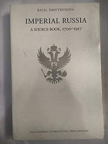 Imperial Russia: A source book, 1700-1917 (The Russian series) (9780875692036) by Basil Dmytryshyn [ed.]