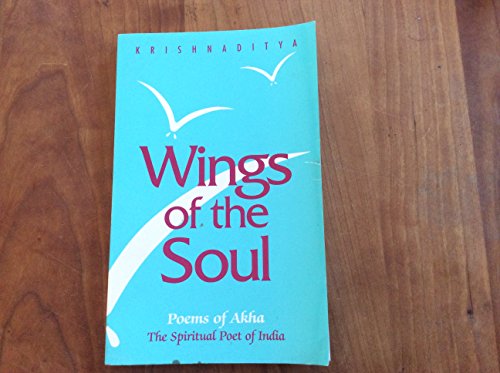 Beispielbild fr Wings of the Soul: Poems of Akha : The Spiritual Poet of India zum Verkauf von Books From California