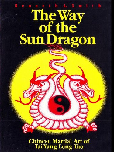 Stock image for The Way of the Sun Dragon: Chinese Martial Art of Tai-Yang Lung Tao for sale by Dream Books Co.