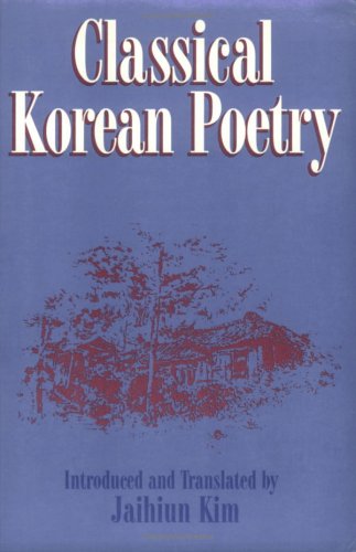 Beispielbild fr Classical Korean Poetry : More Than 600 Verses since the 12th Century zum Verkauf von Better World Books: West