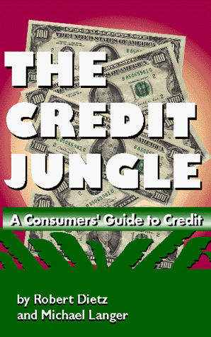 The Credit Jungle: A Consumers' Guide to Credit (9780875730691) by Dietz, Robert; Langer, Michael