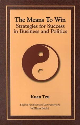 The Means to Win: Success Strategies for Business and Politics (9780875730837) by Bodri, William; Tzu, Kuan