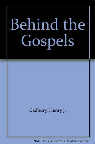 Behind the Gospels (9780875741604) by Cadbury, Henry J.