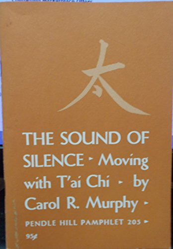 Stock image for The Sound of Silence: Moving with Tai Chi for sale by Used Esoteric Books