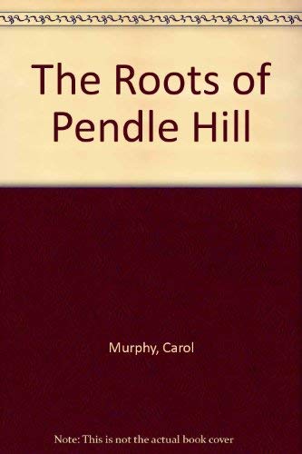 The Roots of Pendle Hill (9780875742236) by Murphy, Carol