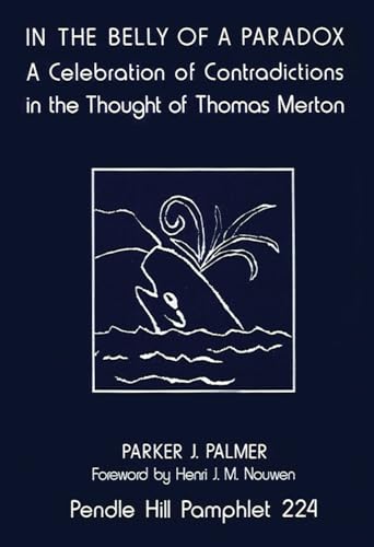 Stock image for In the Belly of a Paradox: A Celebration of Contradictions in the Thought of Thomas Merton (Pendle Hill Pamphlet ; 224) for sale by GF Books, Inc.