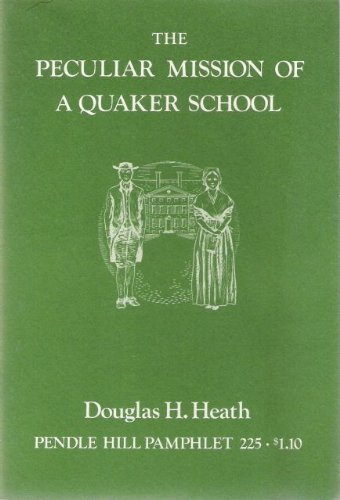 The Peculiar Mission Of A Quaker School (Pendle Hill Pamphlet #225)