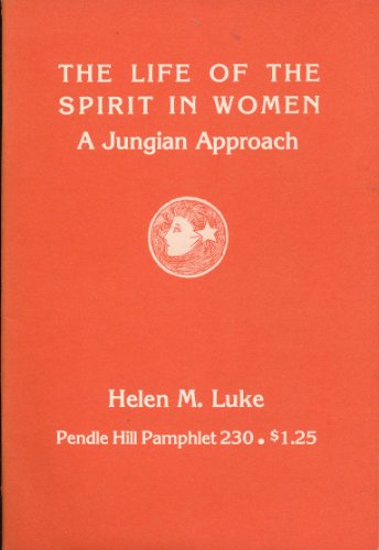 Life of the Spirit in Women: A Jungian Approach (9780875742304) by Luke, Helen M.