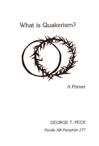 Stock image for What Is Quakerism? - A Primer for sale by Lowry's Books