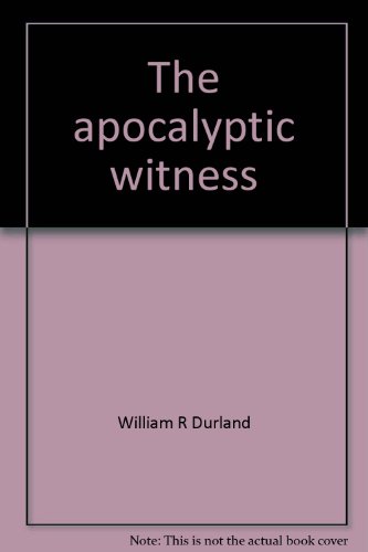 The Apocalyptic Witness: A Radical Calling For Our Own Times (Pendle Hill Pamphlet #279)