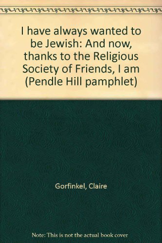 I Have Always Wanted To Be Jewish - And Now, Thanks To The Religious Society Of Friends, I Am (Pe...