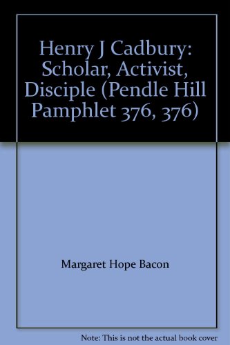 Beispielbild fr Henry J Cadbury: Scholar, Activist, Disciple (Pendle Hill Pamphlet 376, 376) zum Verkauf von Wonder Book