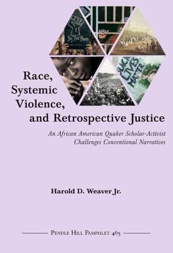 Stock image for Race, Systemic Violence, and Retrospective Justice: An African American Quaker Scholar-Activist Challenges Conventional Narratives (Pendle Hill Pamphlets) for sale by The Maryland Book Bank