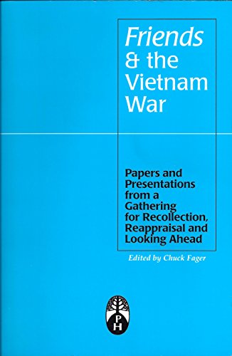 Stock image for Friends & the Vietnam War: Papers and Presentations from a Gathering for Recollection, Reappraisal and Looking Ahead for sale by Paisleyhaze Books