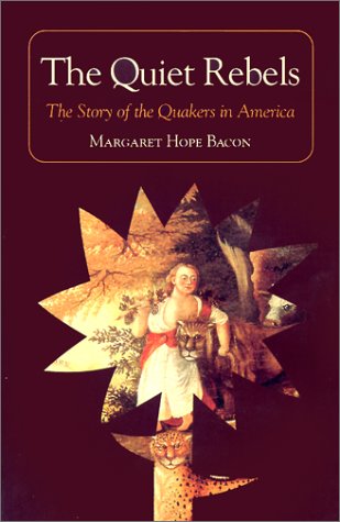 Beispielbild fr The Quiet Rebels: The Story of the Quakers in America zum Verkauf von Antiquariat Armebooks