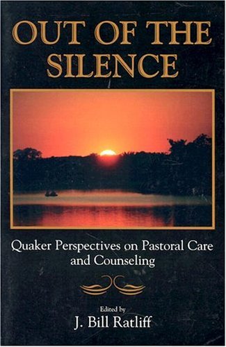 Imagen de archivo de Out of the Silence: Quaker Perspectives on Pastoral Care and Counseling a la venta por Baker Book House