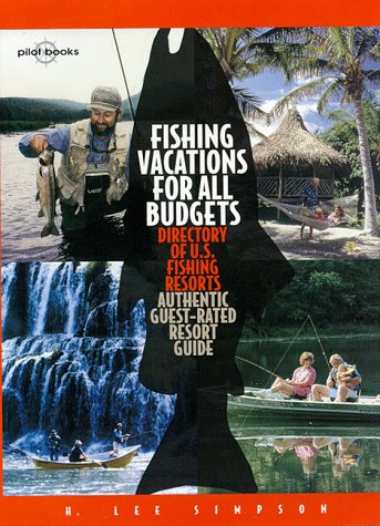 Beispielbild fr Fishing Vacations for All Budgets : Directory of U.S. Fishing Resorts; Authentic Guest-Rated Resort Guide zum Verkauf von Wonder Book