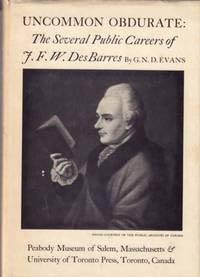 Imagen de archivo de Uncommon Obdurate : The Several Public Careers of J. F. W. Des Barres a la venta por Better World Books