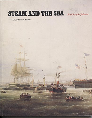 Beispielbild fr Steam and the Sea: A Guide to the Steamship Collections of the Peabody Museum of Salem zum Verkauf von Wanda Schwrer