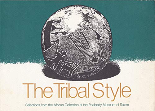 Stock image for The Tribal Style: Selections from the African Collection at the Peabody Museum of Salem for sale by Amusespot