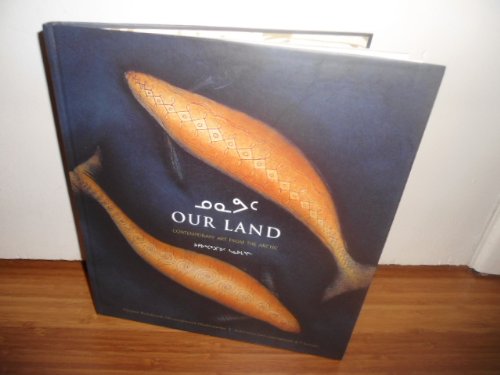 Imagen de archivo de Our Land: Contemporary Art from the Arctic a la venta por ThriftBooks-Dallas