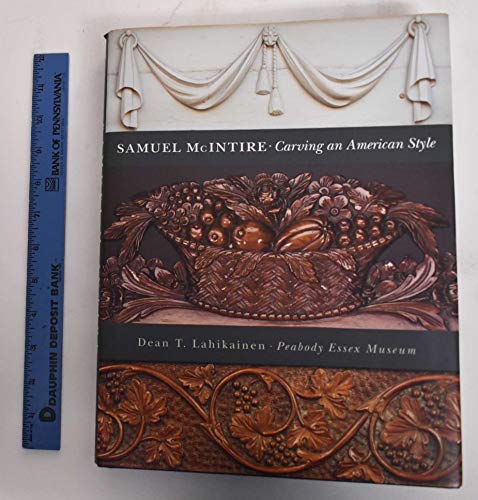 Stock image for Samuel McIntire: Carving an American Style for sale by ThriftBooks-Dallas