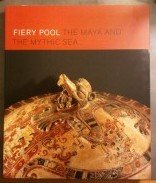 Stock image for Fiery Pool: The Maya and the Mythic Sea for sale by Andover Books and Antiquities
