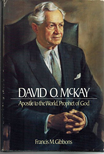 Stock image for David O. McKay: Apostle to the World, Prophet of God for sale by ThriftBooks-Atlanta