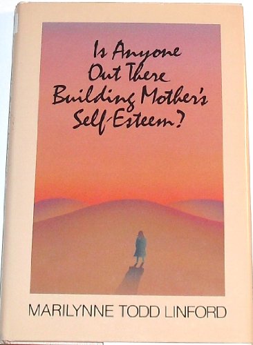 Stock image for Is Anyone Out There Building Mother's Self-Esteem? for sale by Utah Book and Magazine