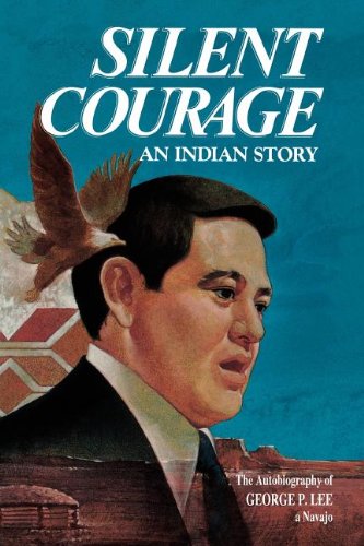 Imagen de archivo de Silent Courage : The Autobiography of George P. Lee a la venta por Vashon Island Books