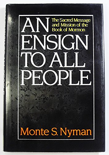 Stock image for An Ensign to All People: The Sacred Message and Mission of the Book of Mormon for sale by Wonder Book
