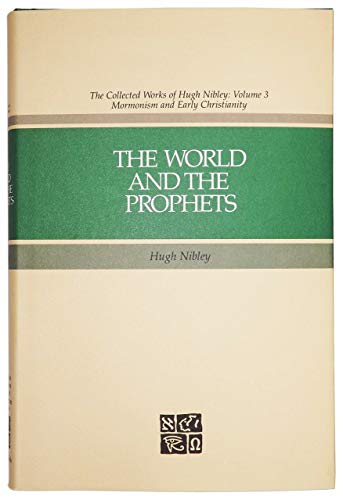 Stock image for The World and the Prophets (The Collected Works of Hugh Nibley, Vol 3) for sale by Blindpig Books