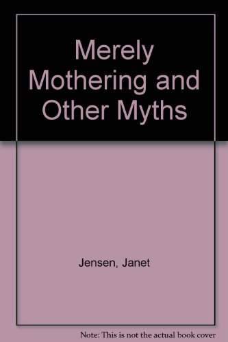 Stock image for Merely Mothering and Other Myths for sale by Wonder Book