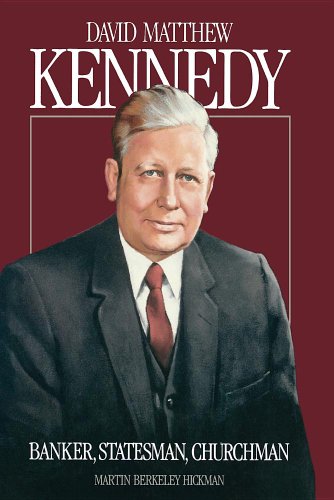 Imagen de archivo de David Matthew Kennedy : Banker, Statesman, Churchman a la venta por Utah Book and Magazine
