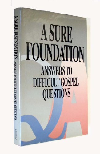 Stock image for A Sure Foundation: Answers to Difficult Gospel Questions for sale by ThriftBooks-Atlanta