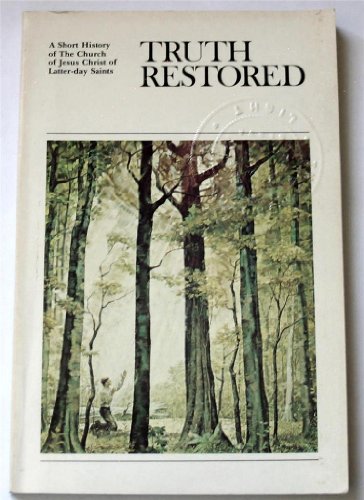 Stock image for Truth restored: A short history of The Church of Jesus Christ of Latter-day Saints for sale by HPB-Ruby