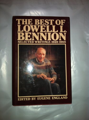 Imagen de archivo de The Best of Lowell L. Bennion: Selected Writings 1928-1988 a la venta por ThriftBooks-Dallas