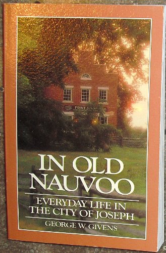 Beispielbild fr In Old Nauvoo : Everyday Life in the City of Joseph zum Verkauf von Better World Books