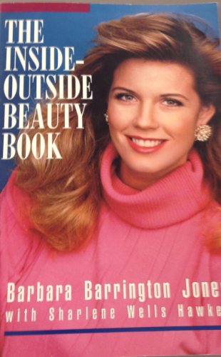 The Inside Outside Beauty Book (9780875792712) by Barbara Barrington Jones; Sharlene Wells Hawkes