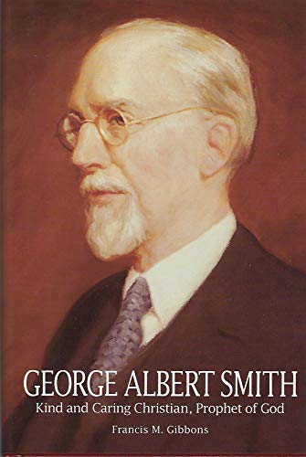 Stock image for George Albert Smith: Kind and Caring Christian, Prophet of God for sale by Orion Tech