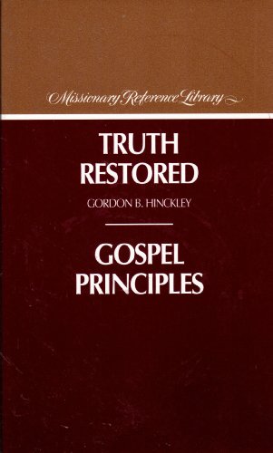 Beispielbild fr Truth Restored/ Gospel Principles (Missionary Reference Library) by Gordon B. Hicnkley (1990-05-03) zum Verkauf von SecondSale