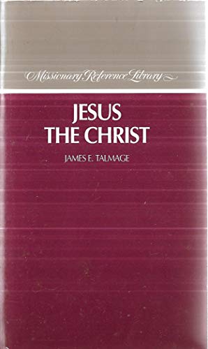 Stock image for Jesus the Christ: A Study of the Messiah and His Mission for sale by Top Notch Books