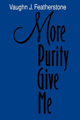 Imagen de archivo de More Purity Give Me a la venta por Better World Books